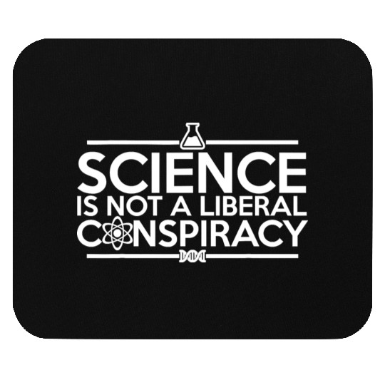 Quality Science Is Not A Liberal Conspiracy Mouse Pads