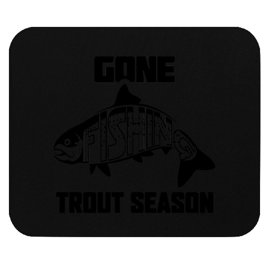 Gone Fishing Trout Season Mouse Pads
