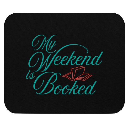 My Weekend Booked Reading Funny Read Books Lover Mouse Pads