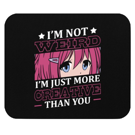 Not Weird I'm Just More Creative | Anime Lover | Mouse Pads