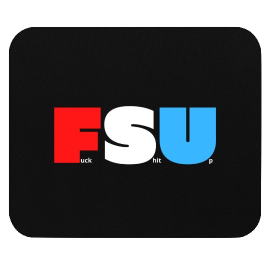 FSU Fuck Shit Up (in Red White Blue letters) Mouse Pads