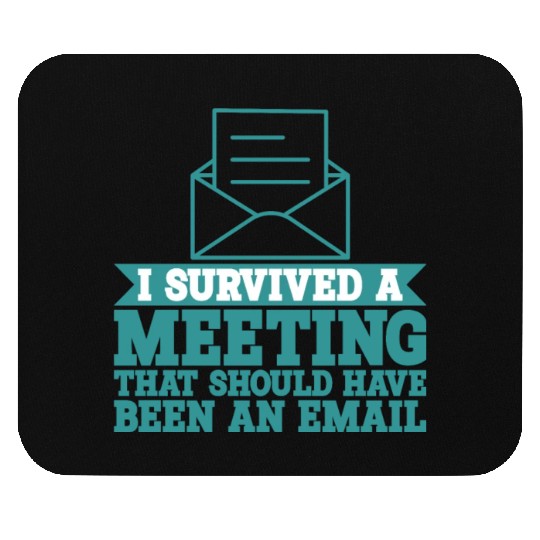 I Survived Another Meeting 9 Mouse Pads