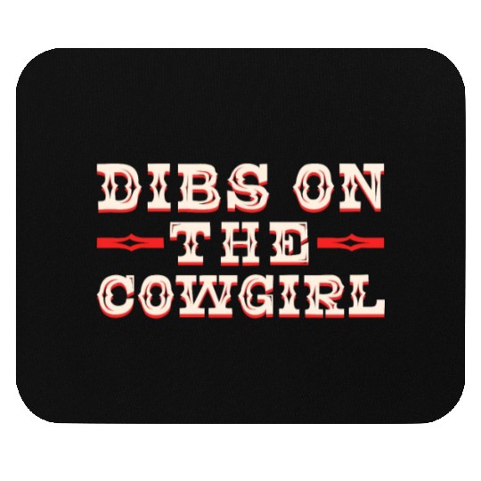 Dibs On The Cowgirl - Cowboy Rodeo Mouse Pads