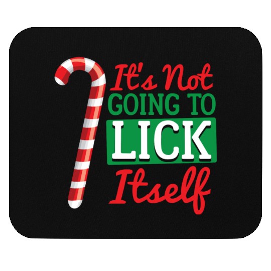 It'S Not Going To Lick Itself Candy Cane Mouse Pads