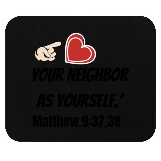 You must love your neighbor as yourself design. Mouse Pads