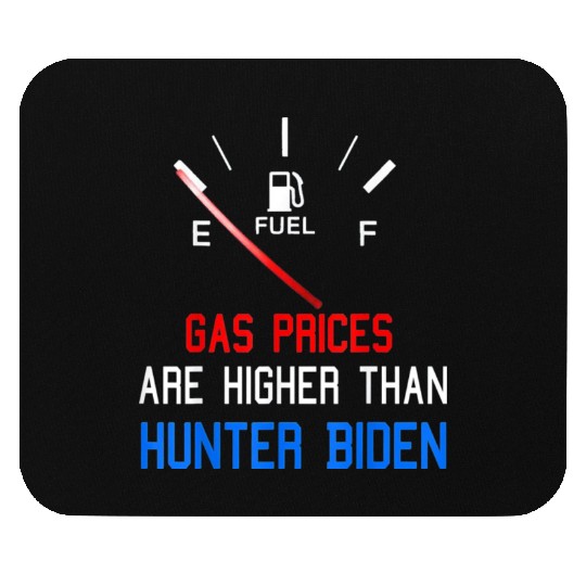 Joe Biden Gas Prices Are Higher Mouse Pads