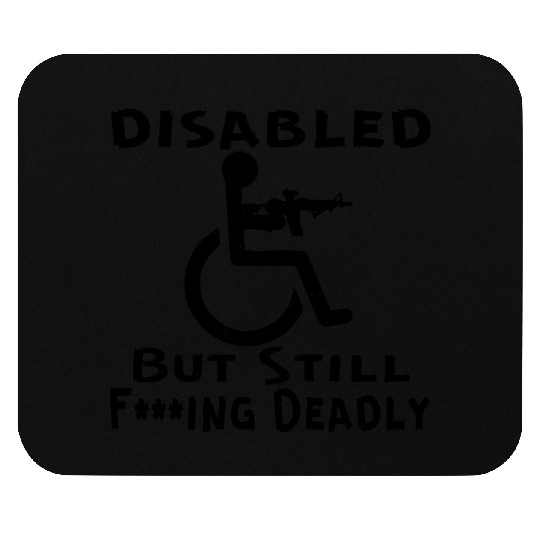 Disabled But Still Fing Deadly ©WhiteTigerLLC.Com Mouse Pads