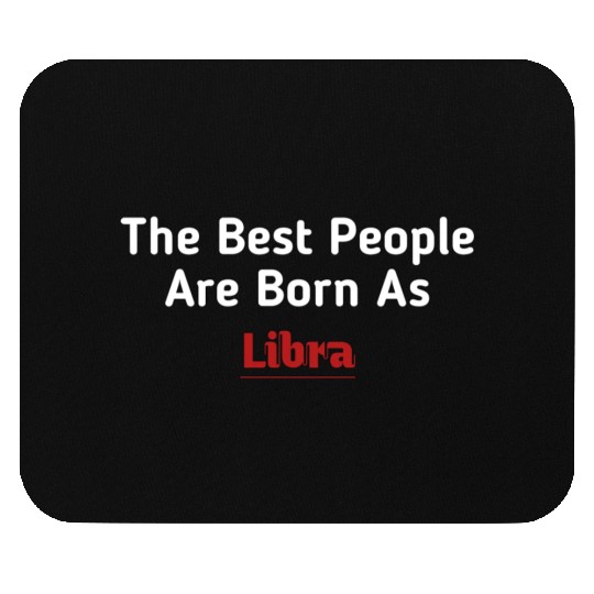 The Best People Are Born As Libra Mouse Pads
