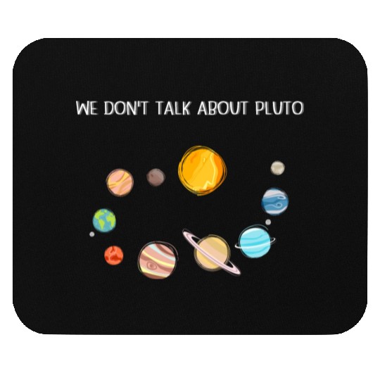 We Don't Talk About Pluto Never Forget Funny Solar Mouse Pads
