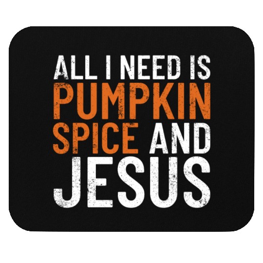 All I Need Is Pumpkin Spice And Jesus Thanksgiving Mouse Pads