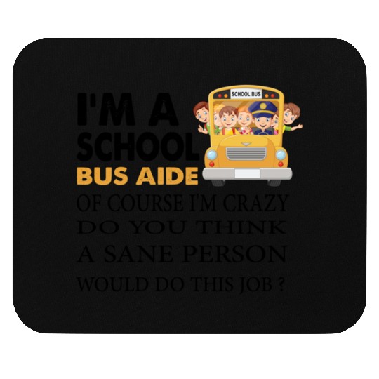 im a school bus aide Funny Back to School Mouse Pads