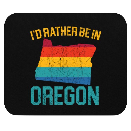 I'd Rather Be In Oregon USA America Oregonians Mouse Pads
