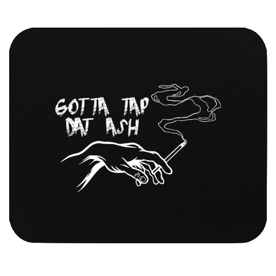 Gotta Tap Dat Ash 3 Mouse Pads