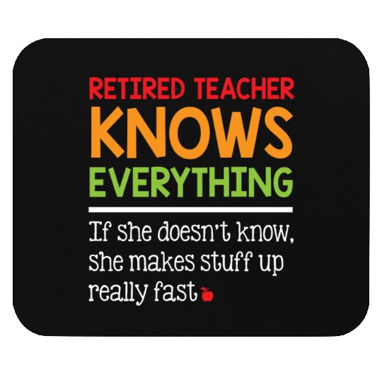 Retired Teacher Knows Everything Mouse Pads