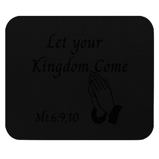 Let your Kingdom come design Mouse Pads