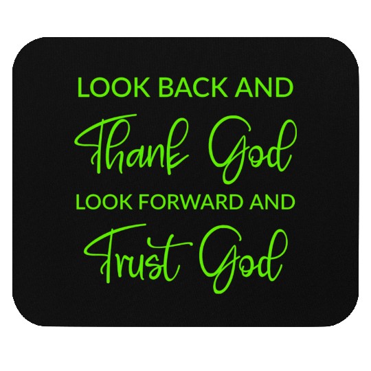 Look back and thank God look forward and trust God Mouse Pads