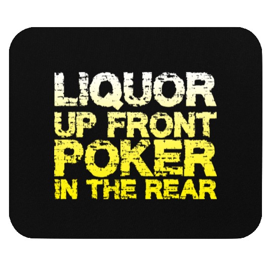Liquor Up Front, Poker In The Rear Mouse Pads