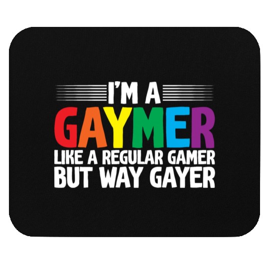 I'm A Gaymer, Like A Regular Gamer But Way Gayer Mouse Pads