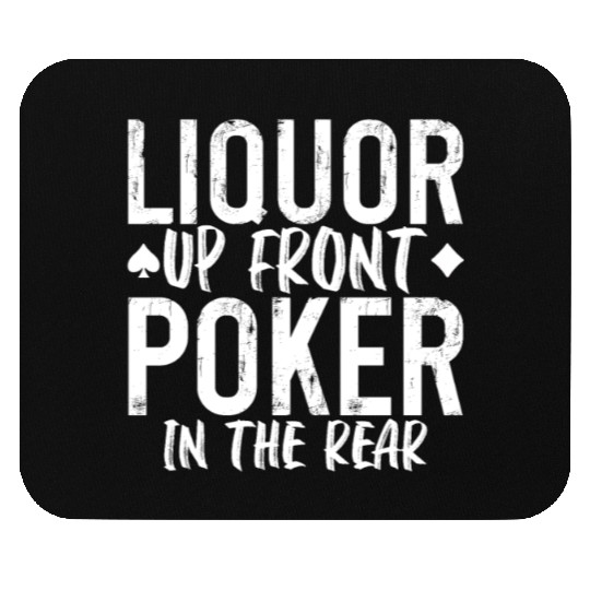 Liquor Up Front, Poker In The Rear 2 Mouse Pads