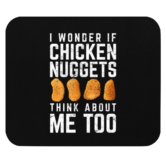I Wonder If Chicken Nuggets Think About Me Too Nug Mouse Pads