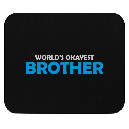 Worlds okayest brother sibling Mouse Pads