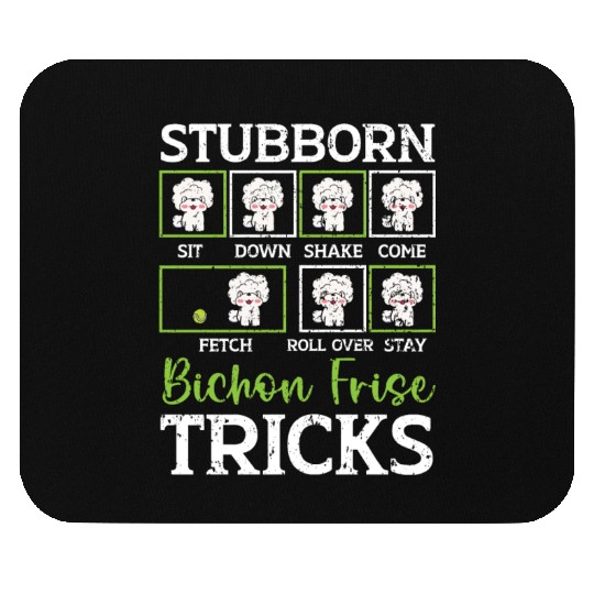 Stubborn Bichon Frise Tricks Bichon Frise Owner Mouse Pads