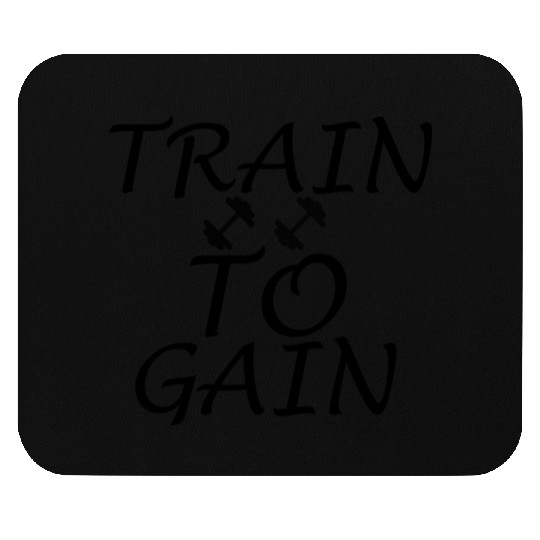 TRAIN TO GAIN Mouse Pads