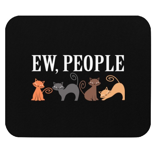 Ew People meowy Cat Lover Mouse Pads