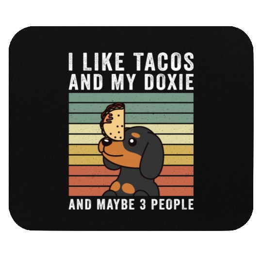 I Like Tacos And My Dachshund And Maybe 3 People Mouse Pads