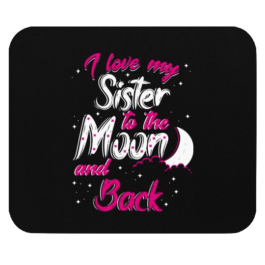 I love my sister to the moon and back Mouse Pads