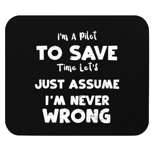 I'm A Pilot To Save Time Let's J... Mouse Pads