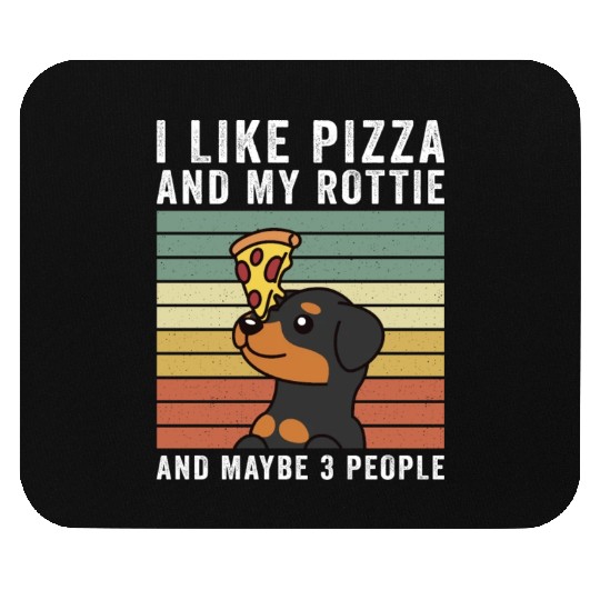 I Like Pizza And My Rottweiler And Maybe 3 People Mouse Pads