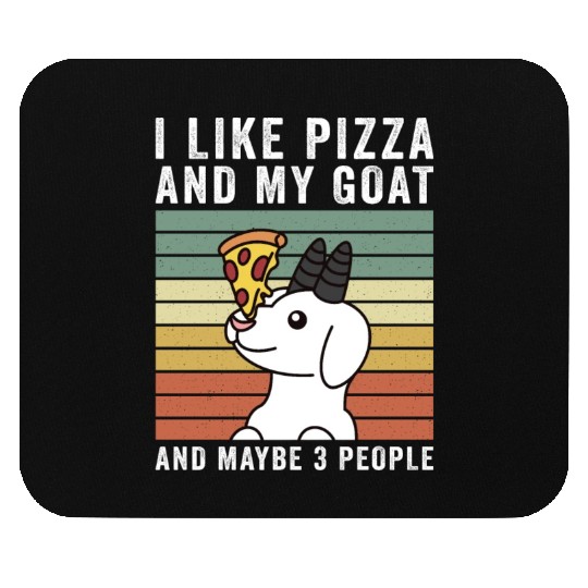 I Like Pizza And My Goat And Maybe 3 People Mouse Pads