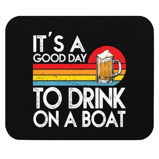 Its A Good Day To Drink On A Boat Mouse Pads