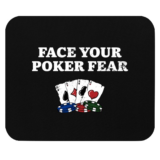 Face Your Poker Fear Gambler Poker Player Gambling Mouse Pads