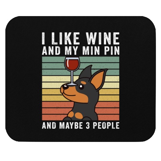 I Like Wine And My Miniature Pinscher Mouse Pads