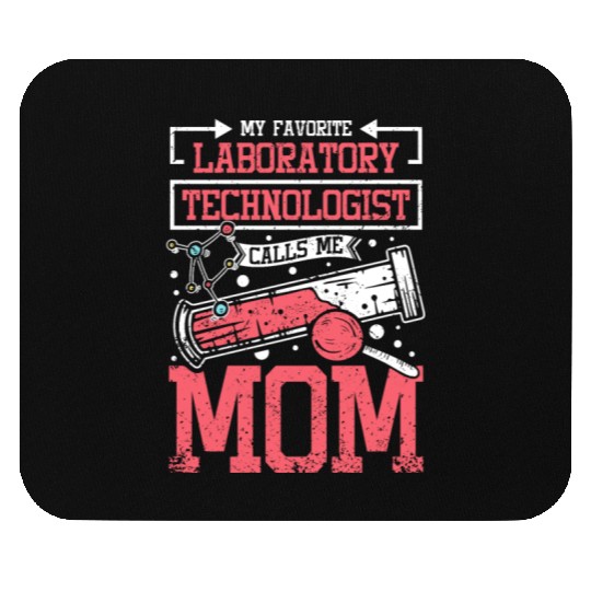 My favorite laboratory technologist calls me mom Mouse Pads