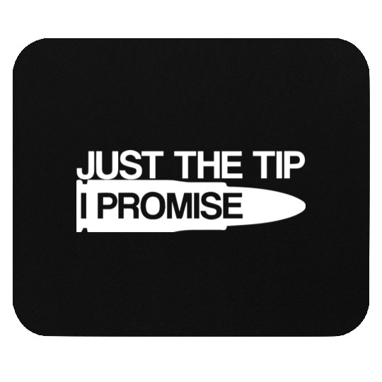 JUST THE TIP Mouse Pads