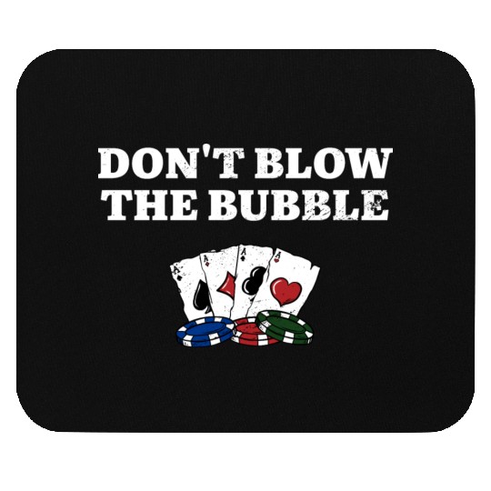 Don't Blow the Bubble Gambler Poker Gambling Mouse Pads