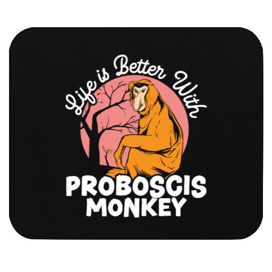 Life Is Better With Proboscis Monkey Ape Zookeeper Mouse Pads