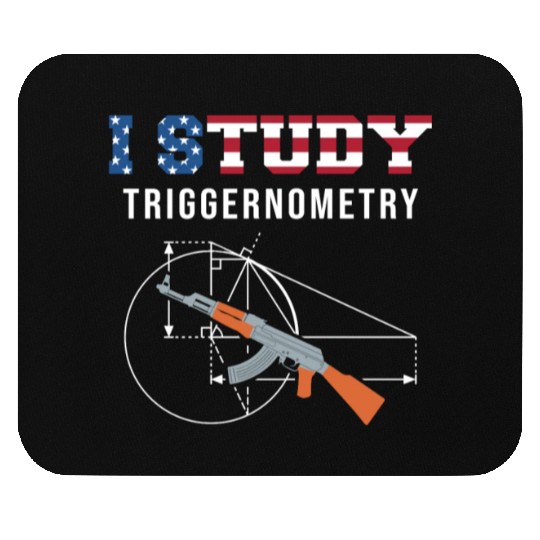 I Study Triggernometry - Gun Lover Mouse Pads