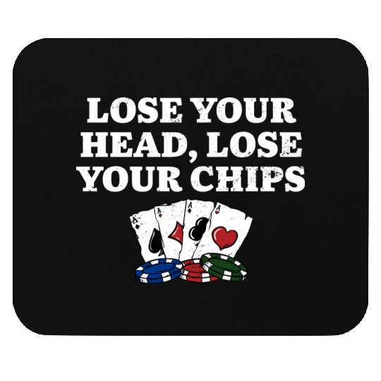 Lose Your Head Lose Your Chips Poker Gambler Mouse Pads