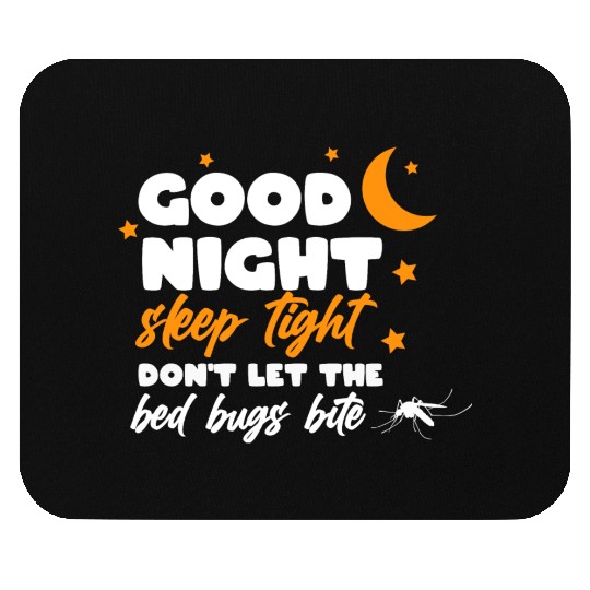 Good night sleep tight don't let the bed bugs bite Mouse Pads