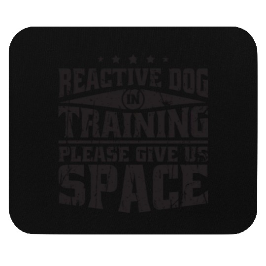 Reactive dog in training Please give us space - Mouse Pads