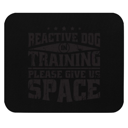 Reactive dog in training Please give us space - Mouse Pads