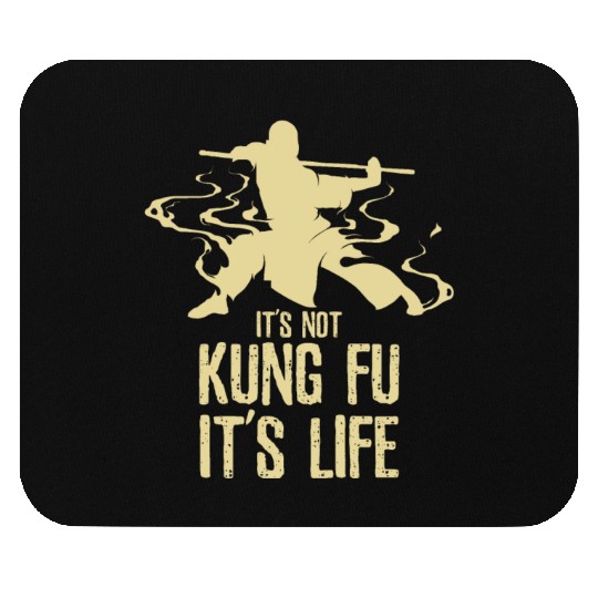 Its Not Kung Fu Its Life Mouse Pads