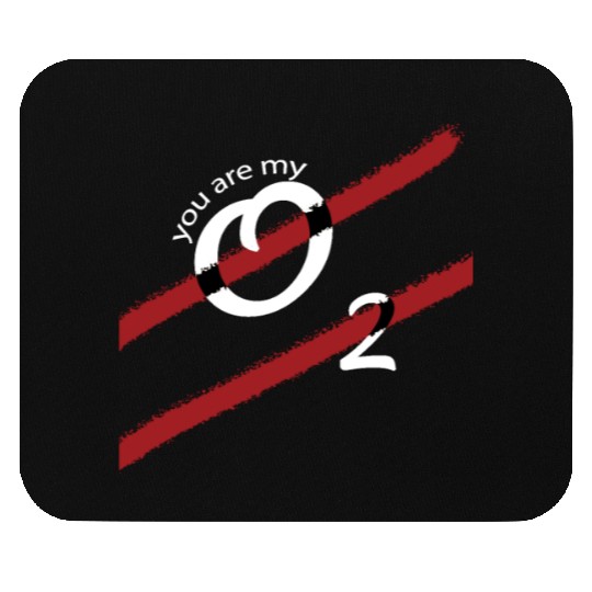 You Are My Oxygen That I Breath Mouse Pads