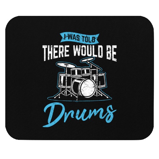 I Was Told There Would Be Drums Funny Drummer Perc Mouse Pads