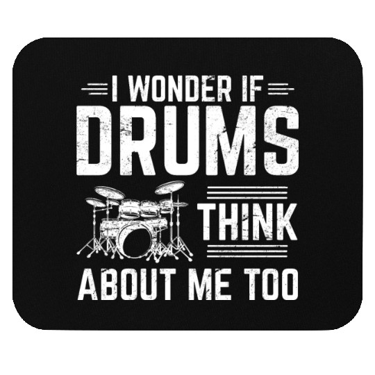 Wonder If Drums Think About Me Too Funny Drummer B Mouse Pads