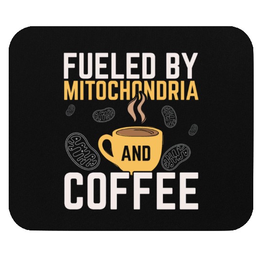 Fueled By Mitochondria And Coffee Caffeine Science Mouse Pads